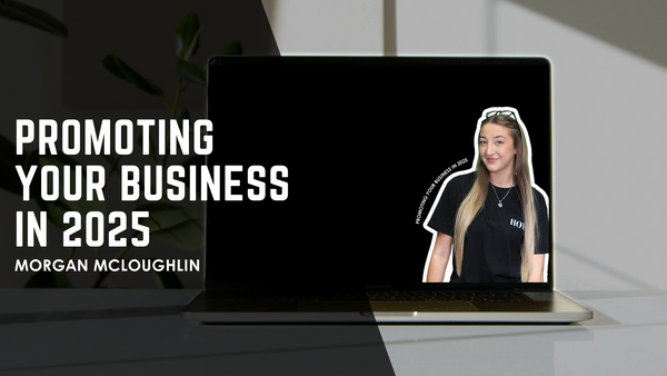 Promoting your business in 2025 with Morgan Mcloughlin